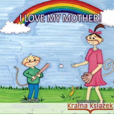 I Love My Mother Alana Huizenga R. K. Blessing 9781633371675 Proving Press