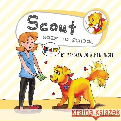 Scout Goes to School Barbara Jo Almendinger, Haley a Thompson 9781633372221 Proving Press