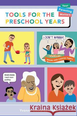 Tools for the Preschool Years: Support for Time-Crunched, Mobile, Multitasking Parents of 3-6 Year Olds Yvonne Gustafson, Greg Bonnell 9781633372269