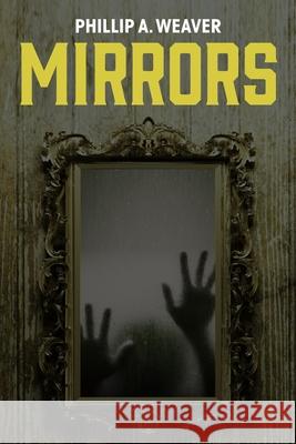 Mirrors Phillip a Weaver 9781633373150