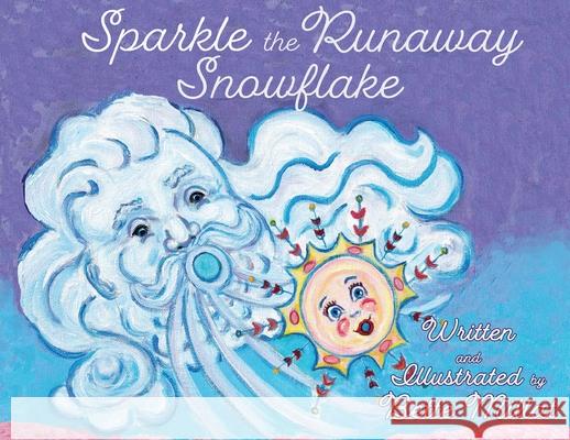 Sparkle the Runaway Snowflake Bette Millat, Bette Millat 9781633373518 Hitchcock Media Group LLC