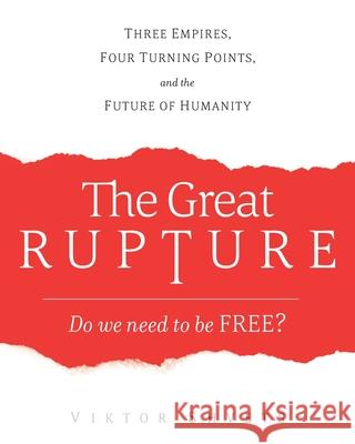 The Great Rupture: Three Empires, Four Turning Points, and the Future of Humanity Viktor Shvets 9781633373860 Boyle & Dalton