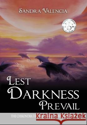 Lest Darkness Prevail: Dare to Live the Light Sandra Valencia 9781633373945