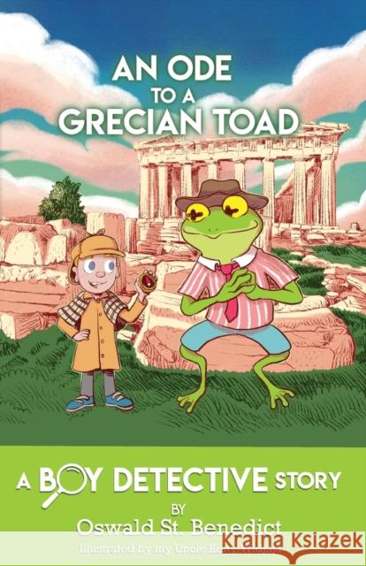 An Ode to a Grecian Toad: A Boy Detective Story Oswald S 9781633374089 Proving Press