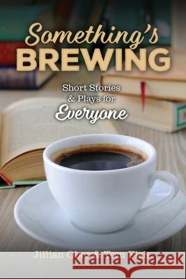 Something's Brewing: Short Stories and Plays for Everyone Jillian Ober Tom Fish 9781633374638 Proving Press