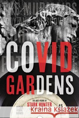 COVID Gardens: The Anti-Poems of Stark Hunter Stark Hunter 9781633375451 Mind Tavern Books