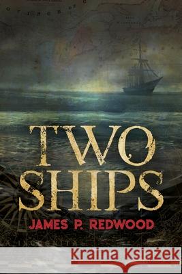 Two Ships James P Redwood 9781633375710 Hitchcock Media Group LLC