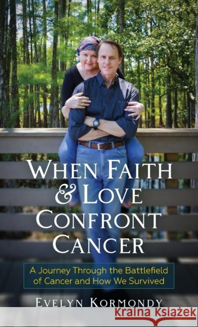 When Faith and Love Confront Cancer Evelyn Kormondy   9781633376151 Evelyn Kormondy