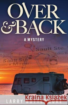 Over and Back Larry Buttermore   9781633379008 Proving Press