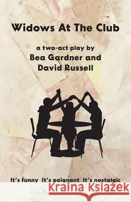 Widows at the Club: A Two-Act Play Bea Gardner David Russell 9781633379503 Proving Press