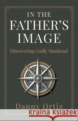 In the Father's Image Danny Ortiz 9781633379633