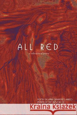 All Red: A Collection of Poetry Casamento-Arrigo, Anna 9781633380028