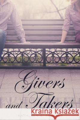 Givers and Takers Kathleen E Forcier   9781633380202