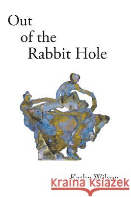 Out of the Rabbit Hole Kathy Wilson 9781633380356