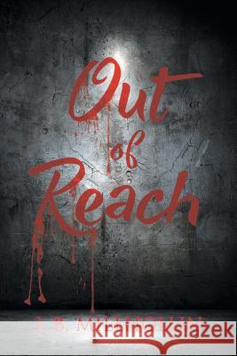 Out Of Reach Millhollin, J. B. 9781633381315 Fulton Books