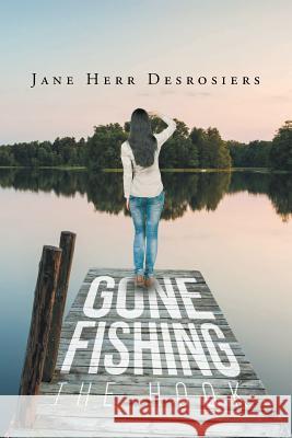 Gone Fishing: The Hook Jane H Desrosiers 9781633383463