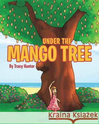 Under the Mango Tree Tracy Hunter 9781633383852