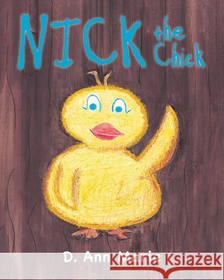 Nick the Chick D Ann Marie 9781633385252 Fulton Books