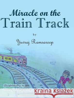 Miracle on the Train Track Yuvraj Ramsaroop 9781633389991 Fulton Books