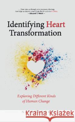 Identifying Heart Transformation: Exploring Different Kinds of Human Change Nate Brooks 9781633422919 Shepherd Press