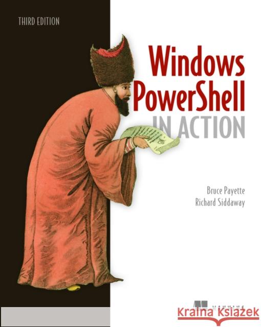 Windows PowerShell in Action, 3E Bruce Payette 9781633430297 Manning Publications