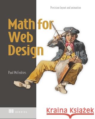 Math for Web Design: Precision Layout and Animation Paul McFedries 9781633434820 Manning Publications