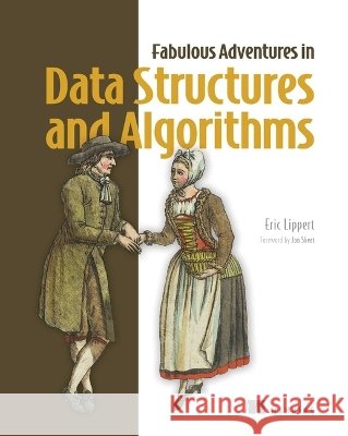 Fabulous Adventures in Data Structures and Algorithms Eric Lippert 9781633435032 Manning Publications