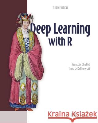 Deep Learning with R, Third Edition Tomasz Kalinowski 9781633435186 Manning Publications