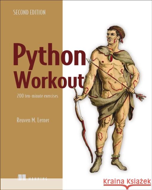 Python Workout, Second Edition Reuven Lerner 9781633435353 Manning Publications
