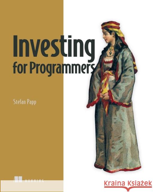 Investing for Programmers Steven Papp 9781633435803 Manning Publications