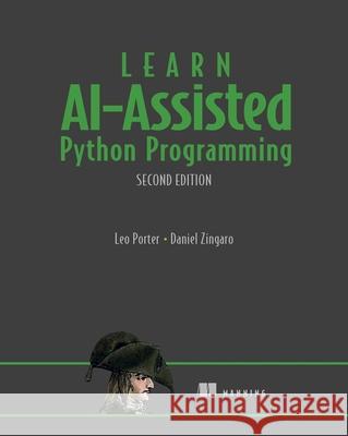 Learn Ai-Assisted Python Programming, Second Edition Leo Porter Daniel Zingaro 9781633435995 Manning Publications