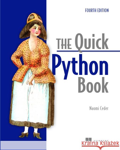The Quick Python Book, Fourth Edition Ceder, Naomi 9781633436336 Manning Publications
