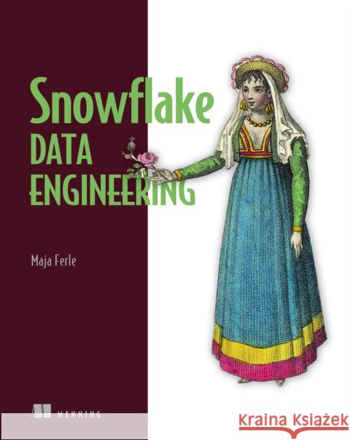Snowflake Data Engineering Maja Ferle 9781633436855