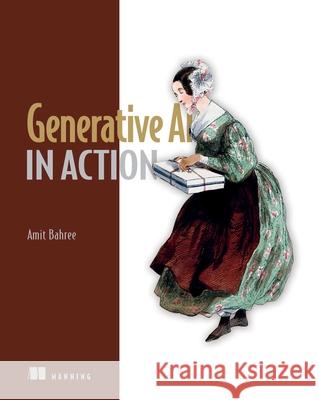 Generative AI in Action Amit Bahree 9781633436947 Manning Publications