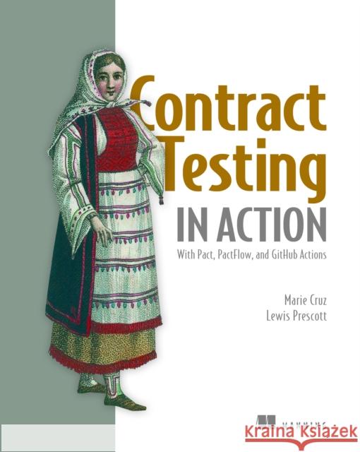 Contract Testing in Action Lewis Prescott 9781633437241 Manning
