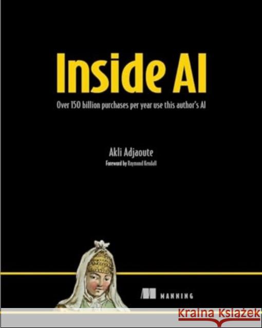 Inside AI Akli Adjaoute 9781633437722 Manning Publications