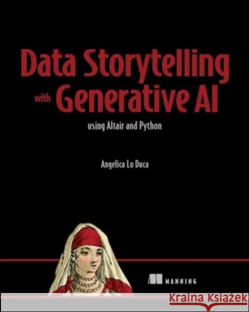 Data Storytelling with Generative AI Angelica Duca 9781633437920