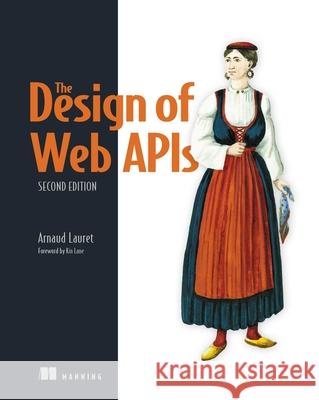 The Design of Web Apis, Second Edition Lauret Arnaud 9781633438149 Manning Publications