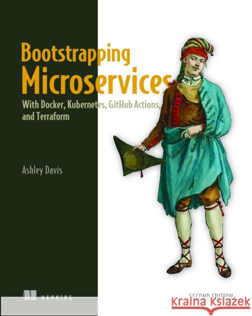 Bootstrapping Microservices Ashley Davis 9781633438569 Manning