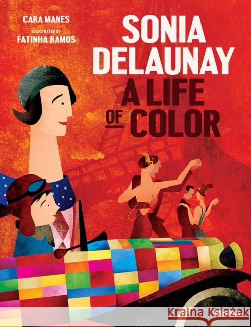 Sonia Delaunay: A Life of Color Cara Manes Fatinha Ramos 9781633450240 Museum of Modern Art