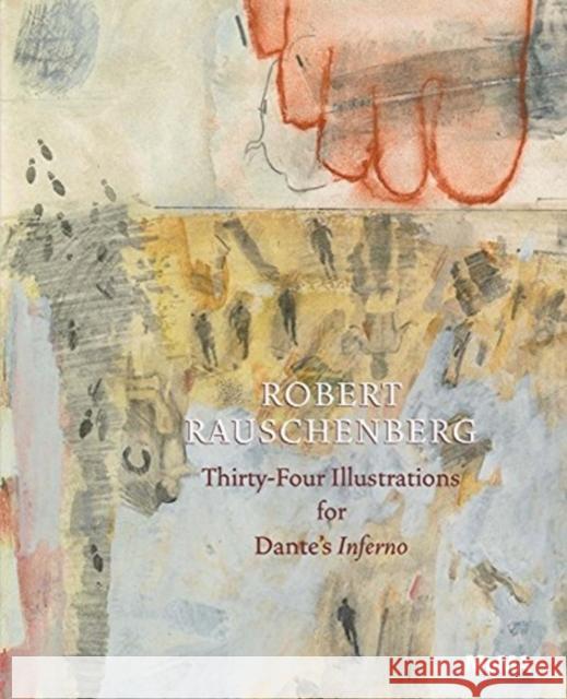 Robert Rauschenberg: Thirty-Four Illustrations for Dante’s Inferno  9781633450295 Museum of Modern Art