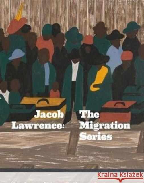 Jacob Lawrence: The Migration Series Jacob Lawrence 9781633450400