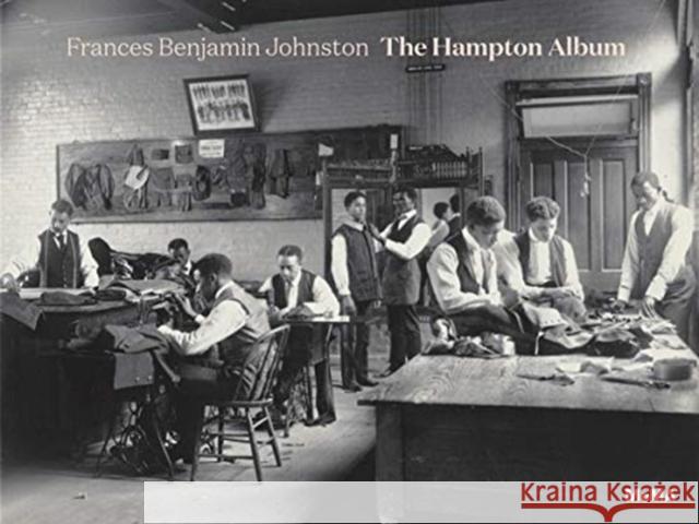 Frances Benjamin Johnston: The Hampton Album Frances Benjamin Johnston 9781633450813