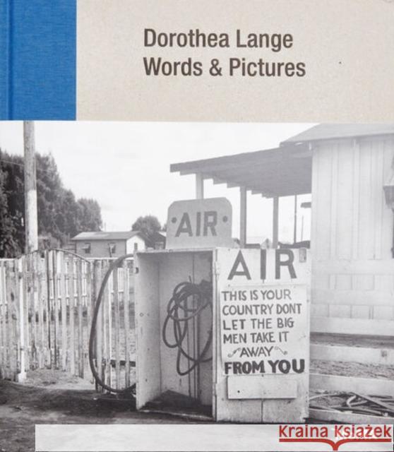 Dorothea Lange: Words & Pictures Dorothea Lange Sarah Meister Sarah Meister 9781633451049 Museum of Modern Art