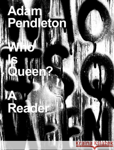 Adam Pendleton: Who Is Queen?: A Reader Pendleton, Adam 9781633451100 Museum of Modern Art