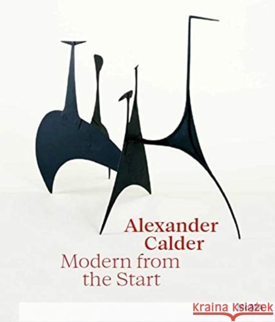 Alexander Calder: Modern from the Start  9781633451162 Museum of Modern Art