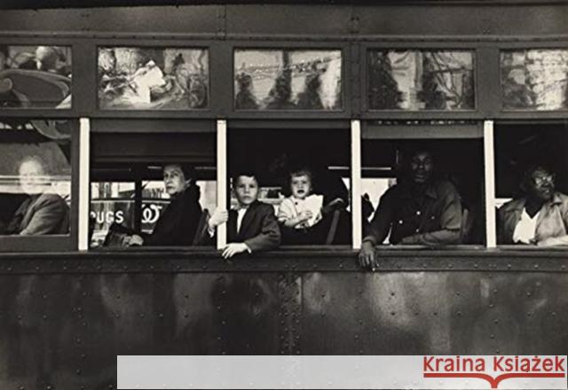 Robert Frank: Trolley—New Orleans Lucy Gallun 9781633451193 Museum of Modern Art