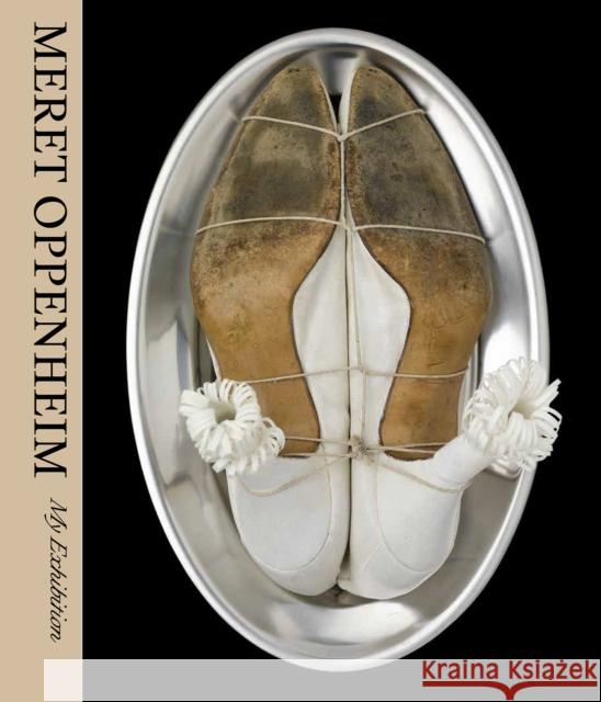 Meret Oppenheim: My Exhibition Meret Oppenheim 9781633451292