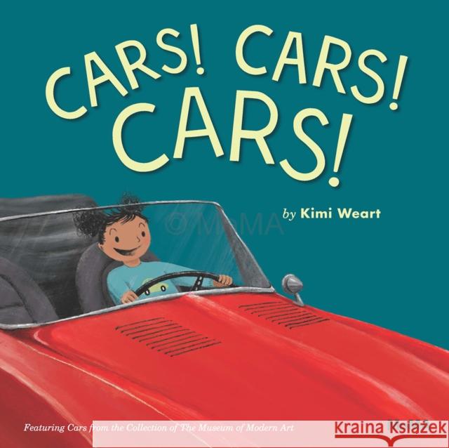 Cars! Cars! Cars!: Featuring Cars from the Collection of the Museum of Modern Art Kimi Weart 9781633451315 Museum of Modern Art