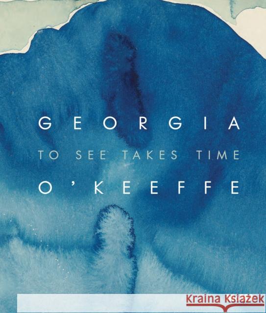 Georgia O'Keeffe: To See Takes Time Samantha Friedman 9781633451476 Museum of Modern Art